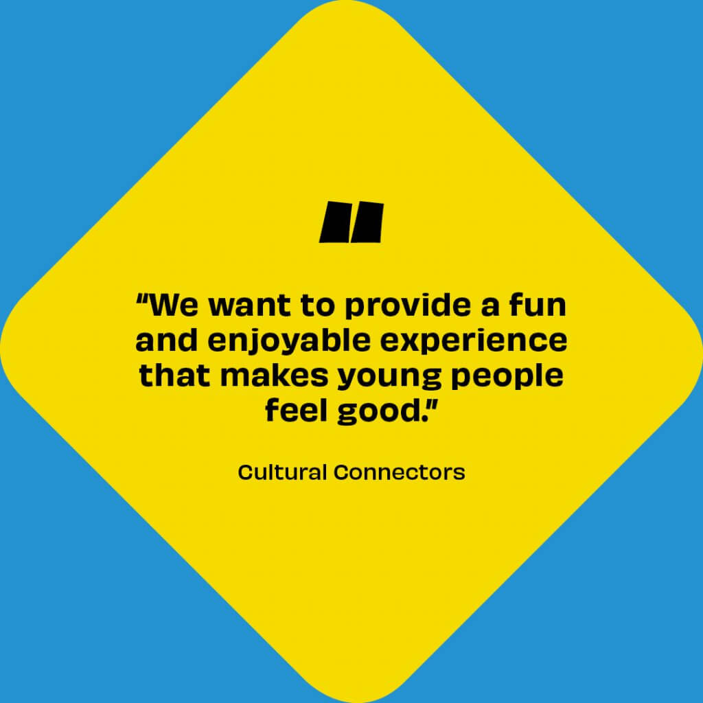 Yellow diamond shape and quote "We want to provide a fun and enjoyable experience that makes young people feel good." Cultural Connectors